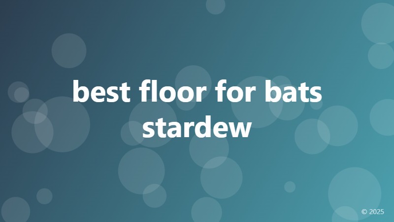 best floor for bats stardew