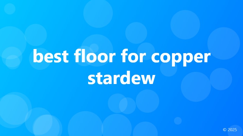 best floor for copper stardew