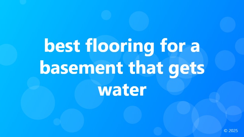 best flooring for a basement that gets water