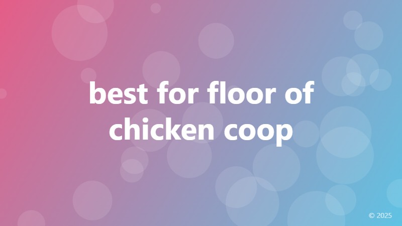 best for floor of chicken coop