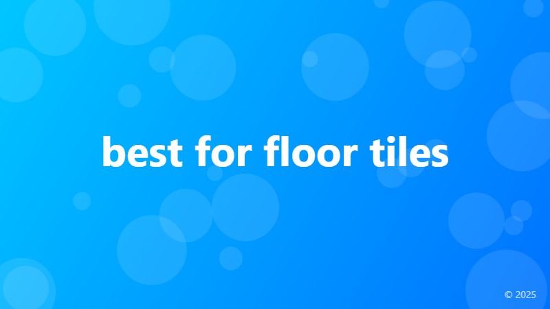 best for floor tiles