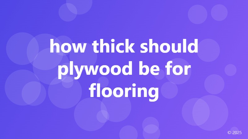 how thick should plywood be for flooring