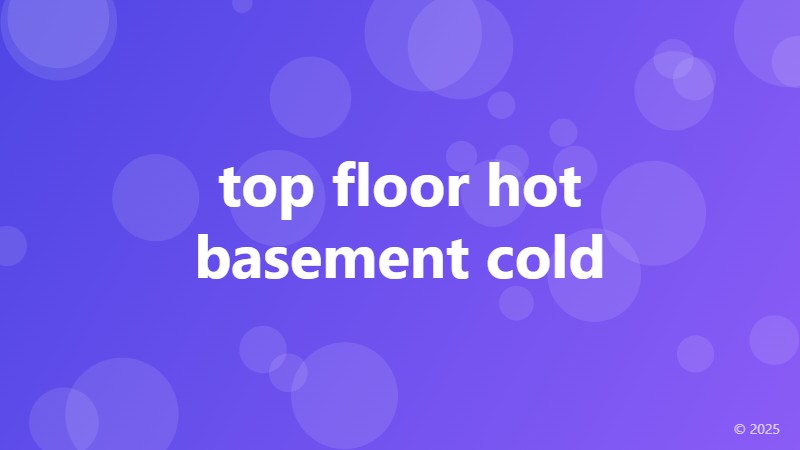 top floor hot basement cold